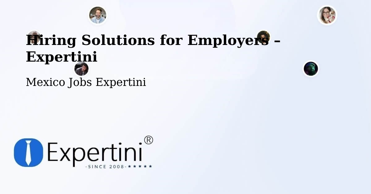 Hiring Solutions for Employers in Teabo - Teabo, Mexico Jobs Expertini